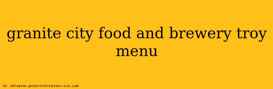 granite city food and brewery troy menu