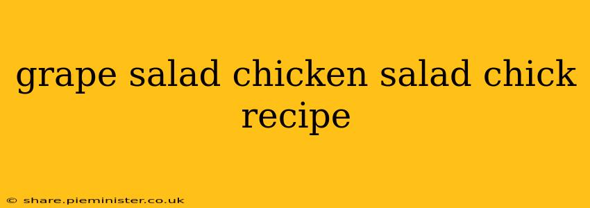 grape salad chicken salad chick recipe