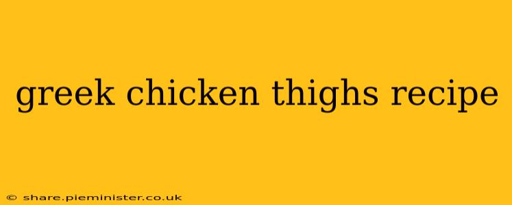 greek chicken thighs recipe