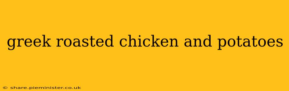 greek roasted chicken and potatoes