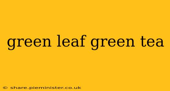 green leaf green tea