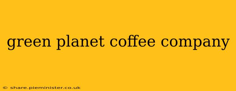 green planet coffee company