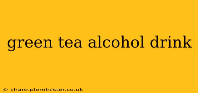 green tea alcohol drink
