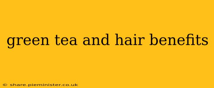 green tea and hair benefits