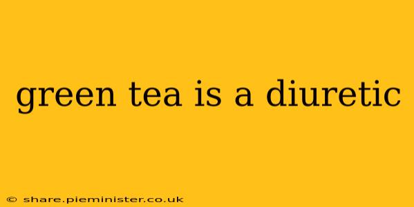 green tea is a diuretic