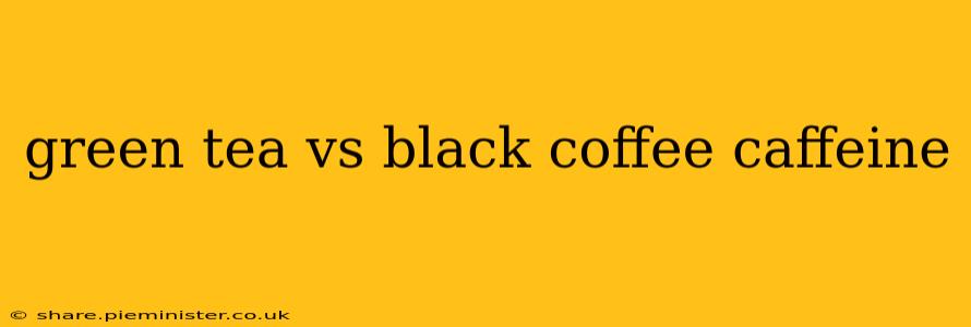 green tea vs black coffee caffeine