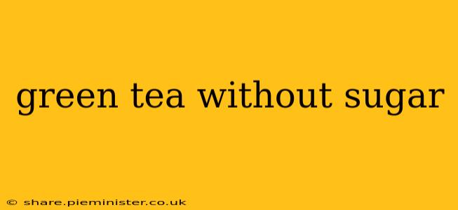 green tea without sugar