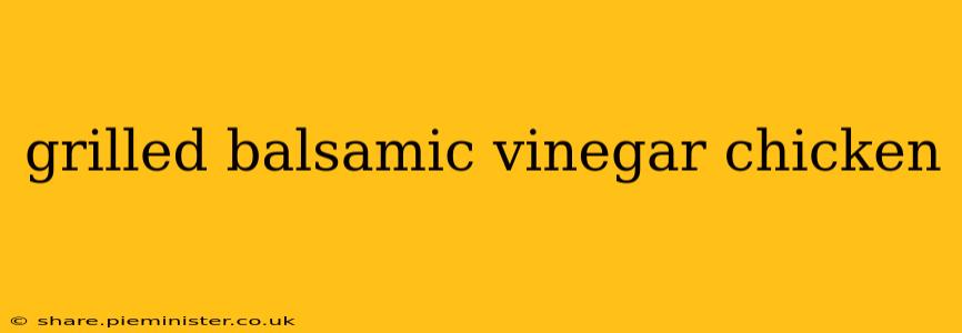 grilled balsamic vinegar chicken