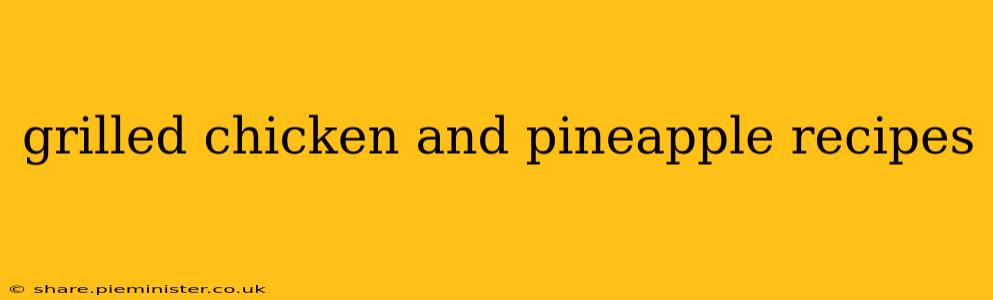 grilled chicken and pineapple recipes