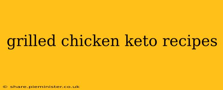 grilled chicken keto recipes