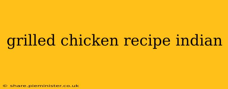 grilled chicken recipe indian