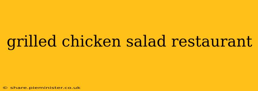 grilled chicken salad restaurant