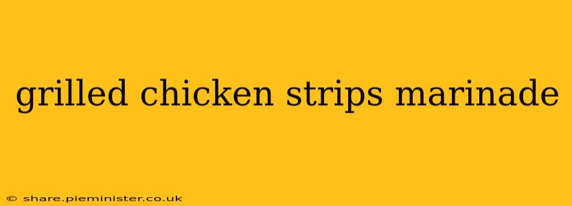 grilled chicken strips marinade