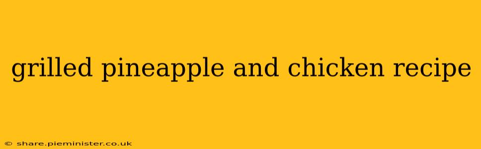 grilled pineapple and chicken recipe