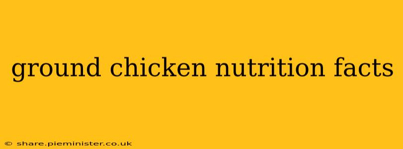 ground chicken nutrition facts