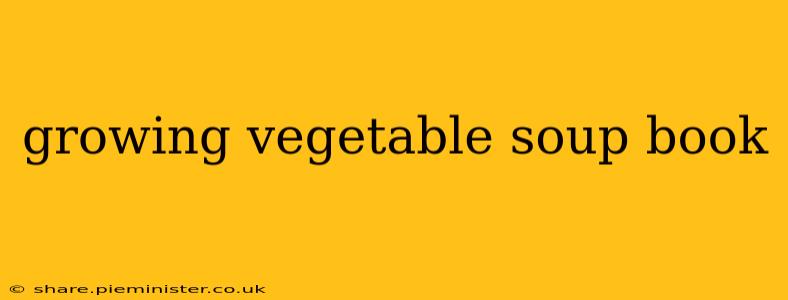 growing vegetable soup book