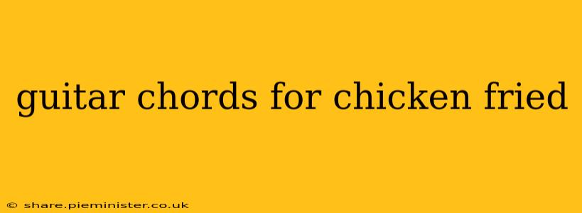 guitar chords for chicken fried
