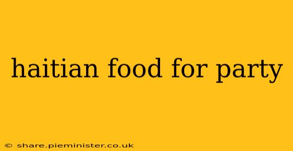 haitian food for party