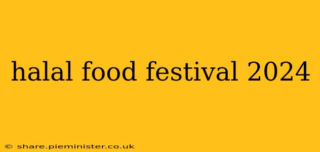 halal food festival 2024