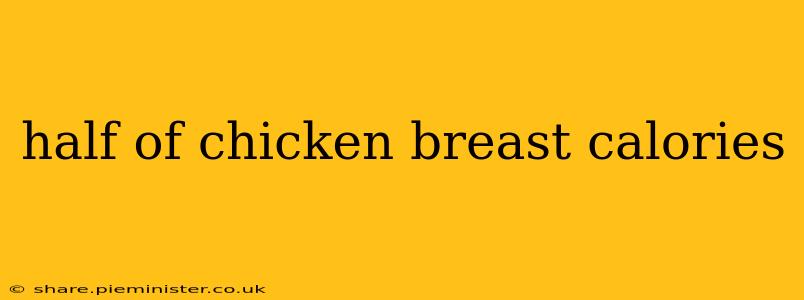 half of chicken breast calories