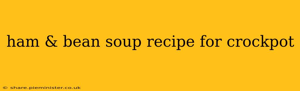 ham & bean soup recipe for crockpot