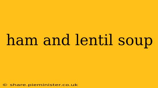 ham and lentil soup