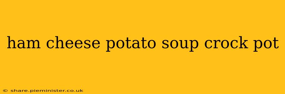 ham cheese potato soup crock pot