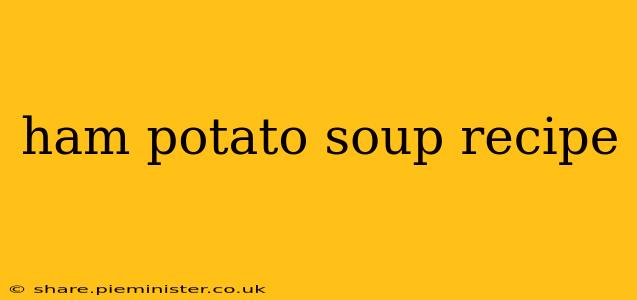 ham potato soup recipe