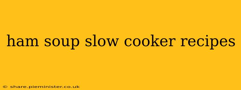 ham soup slow cooker recipes