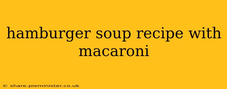 hamburger soup recipe with macaroni