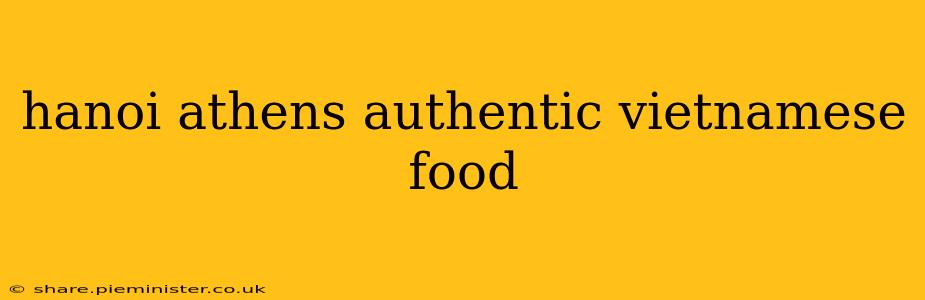 hanoi athens authentic vietnamese food