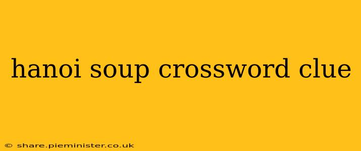 hanoi soup crossword clue