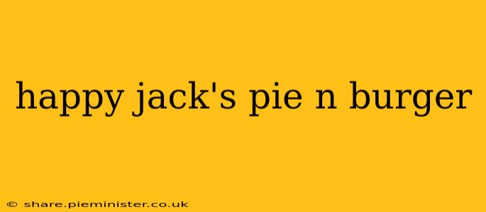 happy jack's pie n burger