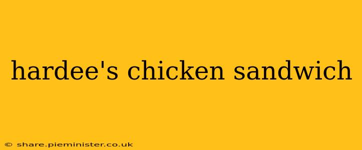 hardee's chicken sandwich