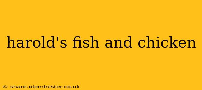 harold's fish and chicken
