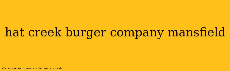 hat creek burger company mansfield