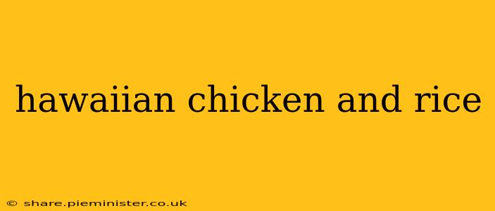 hawaiian chicken and rice