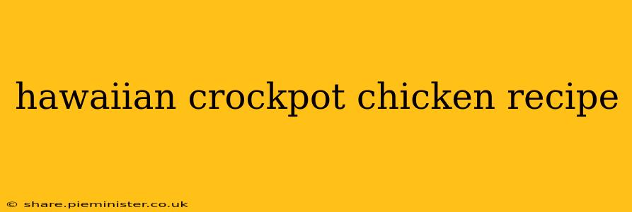 hawaiian crockpot chicken recipe