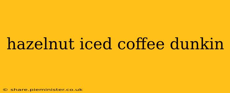 hazelnut iced coffee dunkin