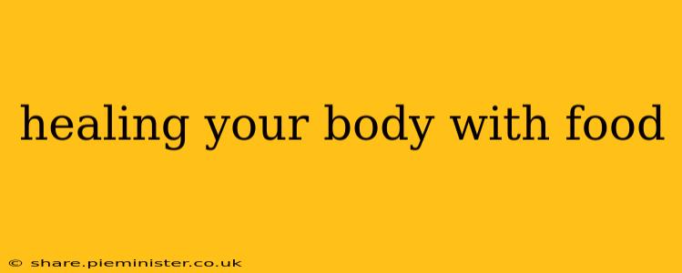 healing your body with food
