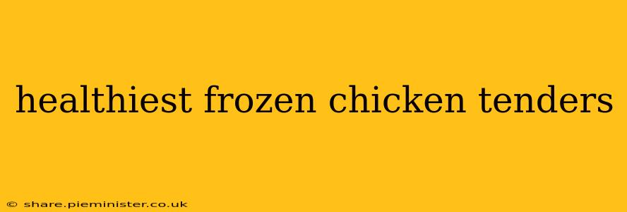 healthiest frozen chicken tenders