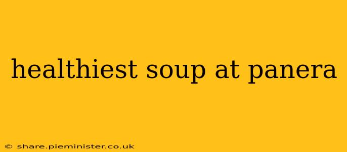 healthiest soup at panera