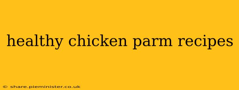 healthy chicken parm recipes