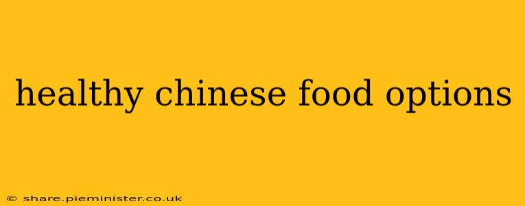 healthy chinese food options