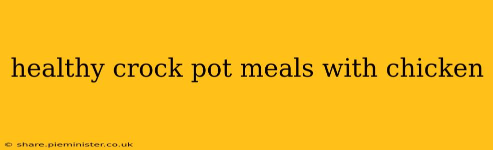 healthy crock pot meals with chicken