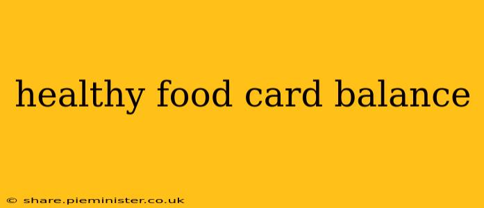 healthy food card balance