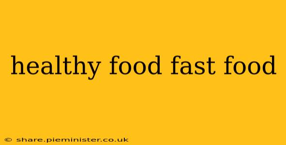 healthy food fast food