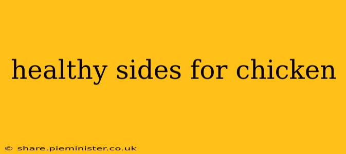 healthy sides for chicken