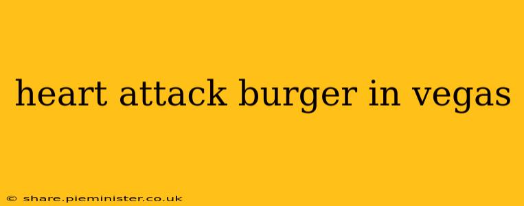 heart attack burger in vegas