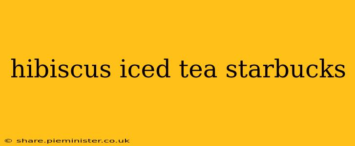 hibiscus iced tea starbucks